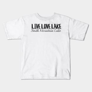 Smith Mountain Lake - Live Love Lake Kids T-Shirt